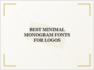 Your Guide to Minimalist Monogram Logo Fonts