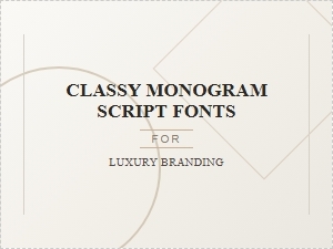 Elevating Luxury Brands with Classy Monogram Script Fonts