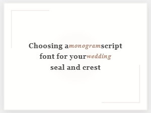 Selecting a Script Font for Your Wedding Monogram